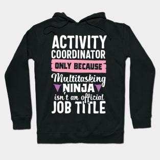 Funny Ninja Activity Coordinator Activities Job Title Gift Hoodie